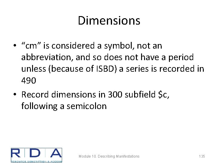 Dimensions • “cm” is considered a symbol, not an abbreviation, and so does not