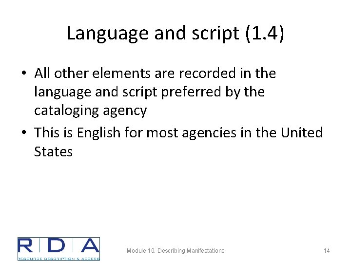 Language and script (1. 4) • All other elements are recorded in the language