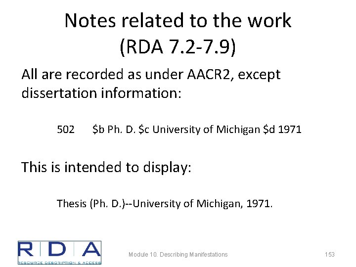 Notes related to the work (RDA 7. 2 -7. 9) All are recorded as