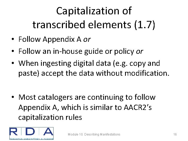 Capitalization of transcribed elements (1. 7) • Follow Appendix A or • Follow an