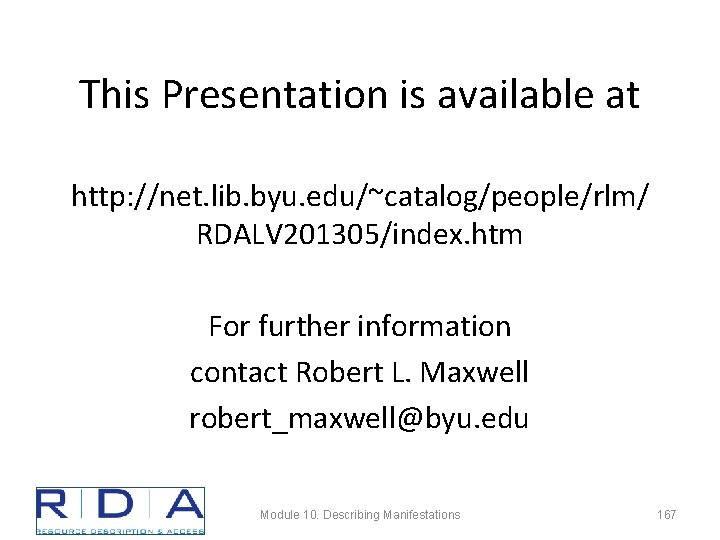 This Presentation is available at http: //net. lib. byu. edu/~catalog/people/rlm/ RDALV 201305/index. htm For