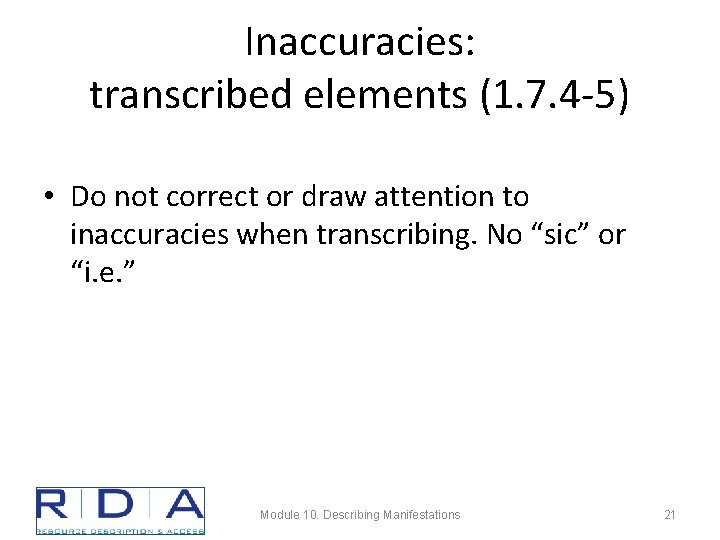 Inaccuracies: transcribed elements (1. 7. 4 -5) • Do not correct or draw attention