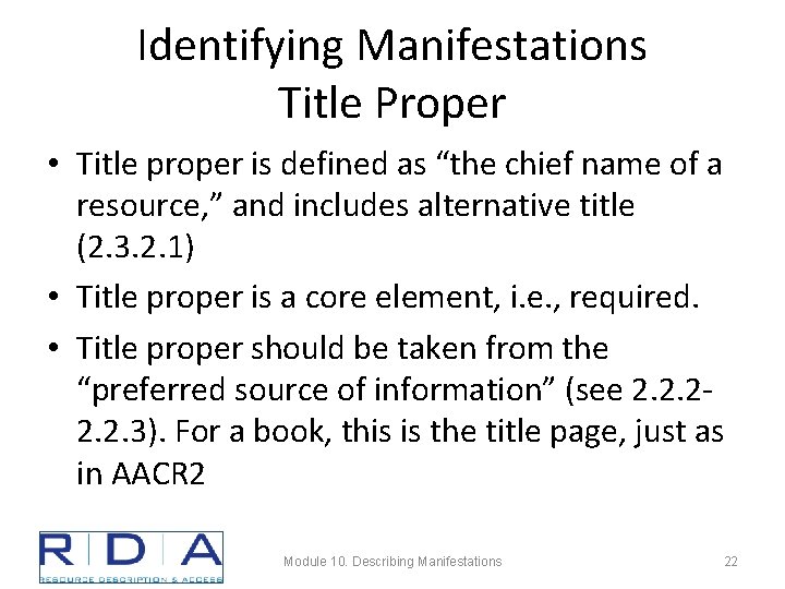 Identifying Manifestations Title Proper • Title proper is defined as “the chief name of