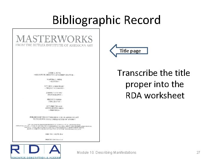 Bibliographic Record Title page Transcribe the title proper into the RDA worksheet Module 10.