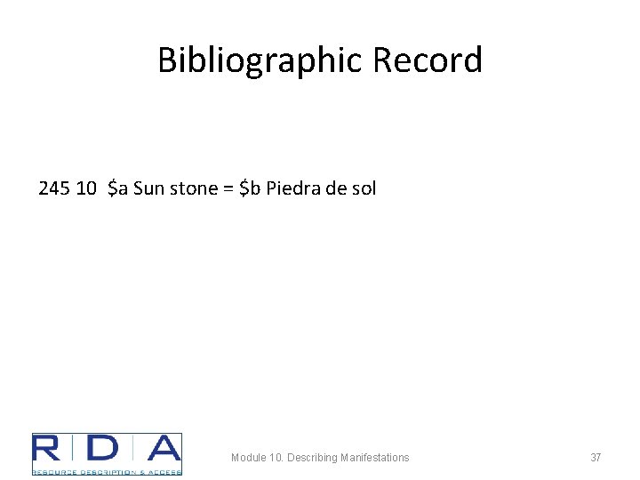 Bibliographic Record 245 10 $a Sun stone = $b Piedra de sol Module 10.