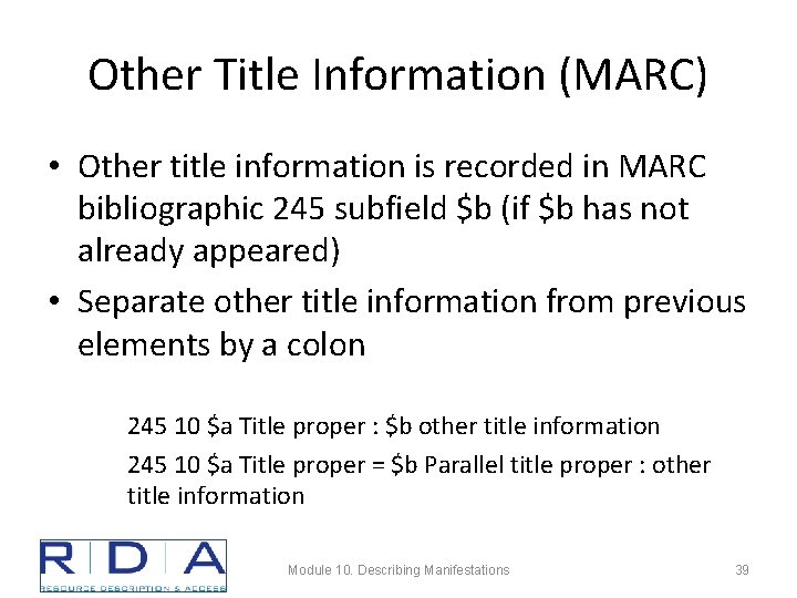 Other Title Information (MARC) • Other title information is recorded in MARC bibliographic 245