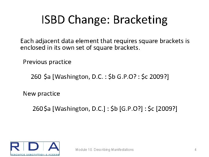 ISBD Change: Bracketing Each adjacent data element that requires square brackets is enclosed in
