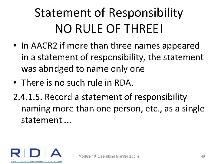 Statement of Responsibility NO RULE OF THREE! • In AACR 2 if more than