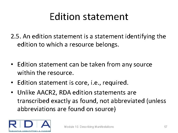 Edition statement 2. 5. An edition statement is a statement identifying the edition to