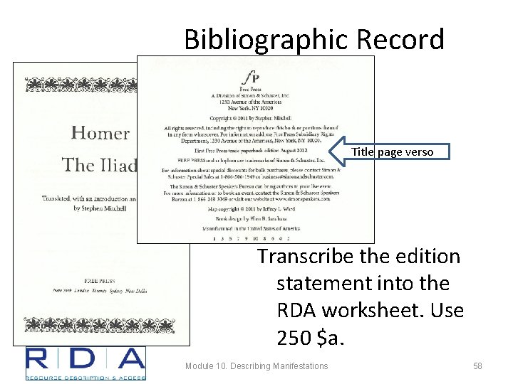 Bibliographic Record Title page verso Transcribe the edition statement into the RDA worksheet. Use