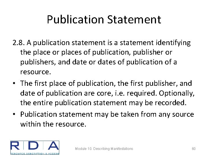 Publication Statement 2. 8. A publication statement is a statement identifying the place or