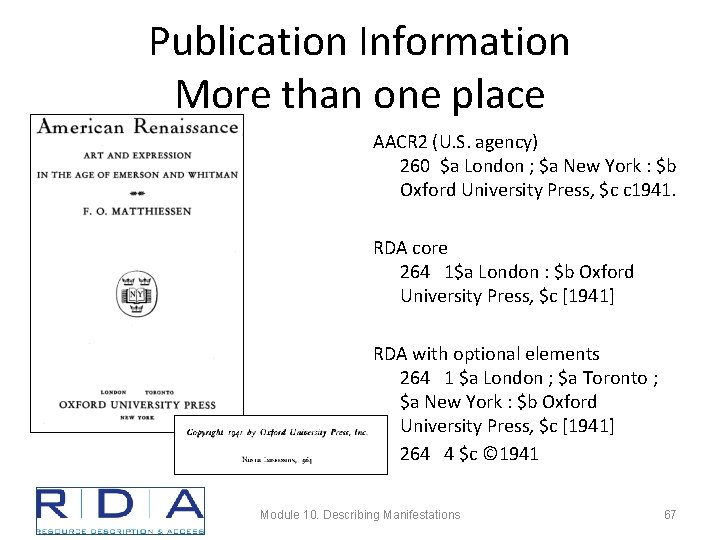 Publication Information More than one place AACR 2 (U. S. agency) 260 $a London