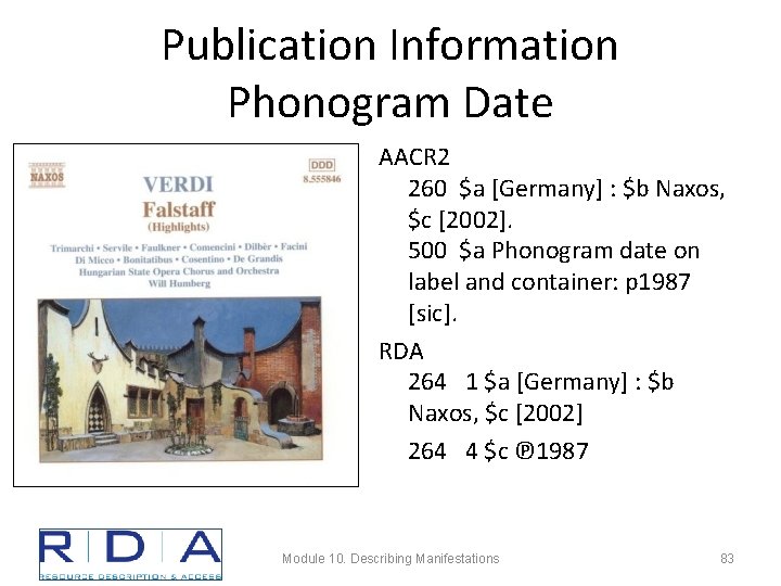 Publication Information Phonogram Date AACR 2 260 $a [Germany] : $b Naxos, $c [2002].