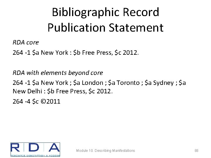 Bibliographic Record Publication Statement RDA core 264 -1 $a New York : $b Free