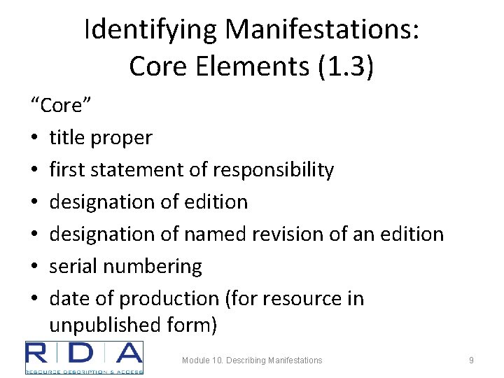 Identifying Manifestations: Core Elements (1. 3) “Core” • title proper • first statement of