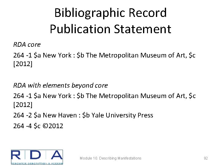 Bibliographic Record Publication Statement RDA core 264 -1 $a New York : $b The