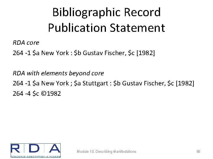 Bibliographic Record Publication Statement RDA core 264 -1 $a New York : $b Gustav