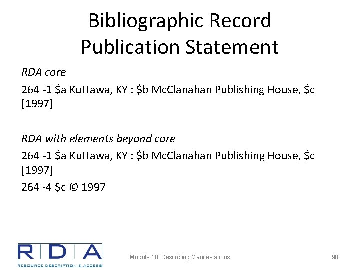 Bibliographic Record Publication Statement RDA core 264 -1 $a Kuttawa, KY : $b Mc.