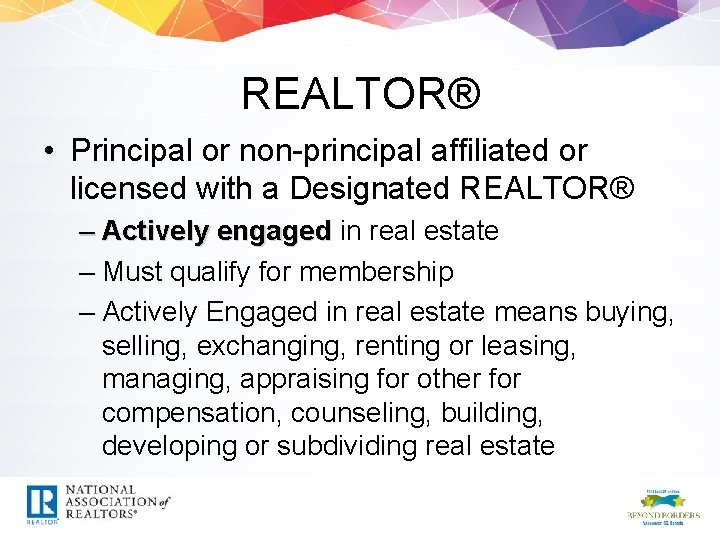REALTOR® • Principal or non-principal affiliated or licensed with a Designated REALTOR® – Actively