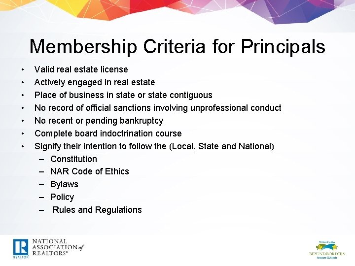 Membership Criteria for Principals • • Valid real estate license Actively engaged in real