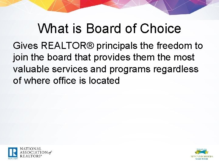 What is Board of Choice Gives REALTOR® principals the freedom to join the board