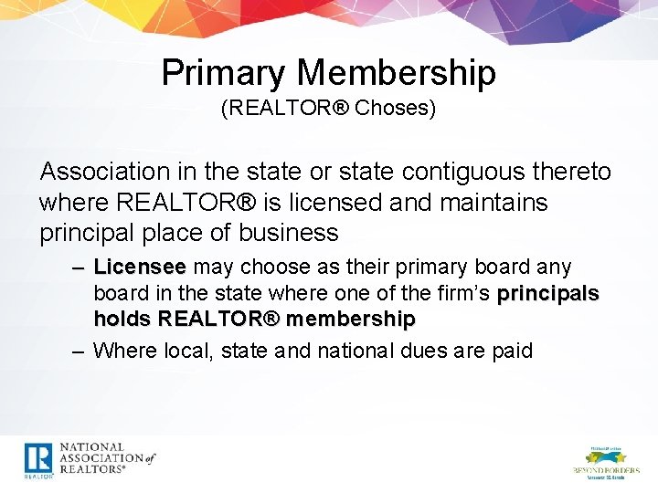 Primary Membership (REALTOR® Choses) Association in the state or state contiguous thereto where REALTOR®
