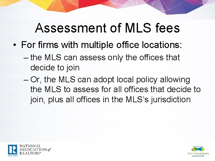 Assessment of MLS fees • For firms with multiple office locations: – the MLS