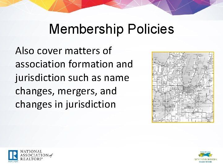 Membership Policies Also cover matters of association formation and jurisdiction such as name changes,