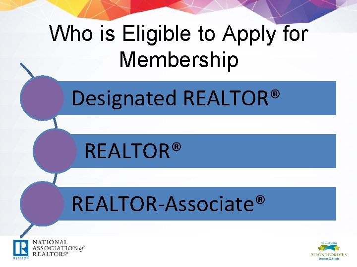 Who is Eligible to Apply for Membership Designated REALTOR® REALTOR-Associate® 