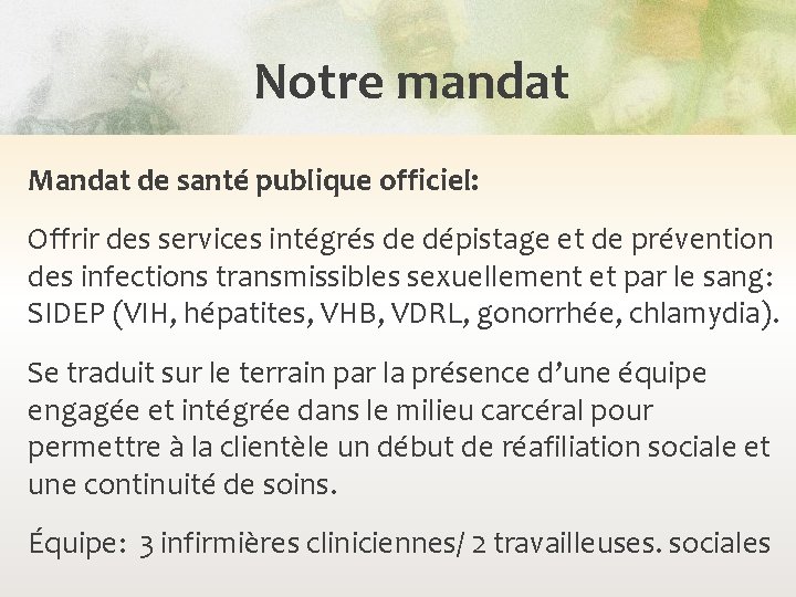 Notre mandat Mandat de santé publique officiel: Offrir des services intégrés de dépistage et