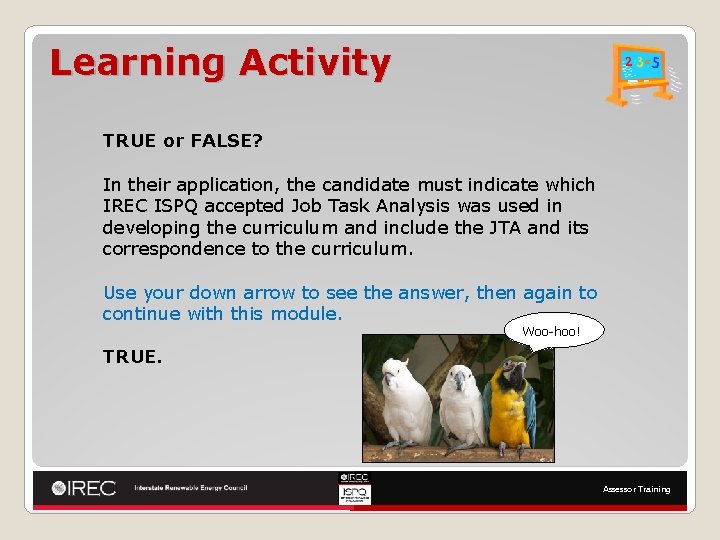 Learning Activity TRUE or FALSE? In their application, the candidate must indicate which IREC