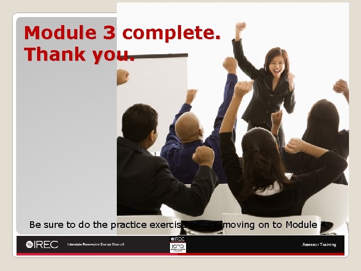 Module 3 complete. Thank you. Be sure to do the practice exercise before moving