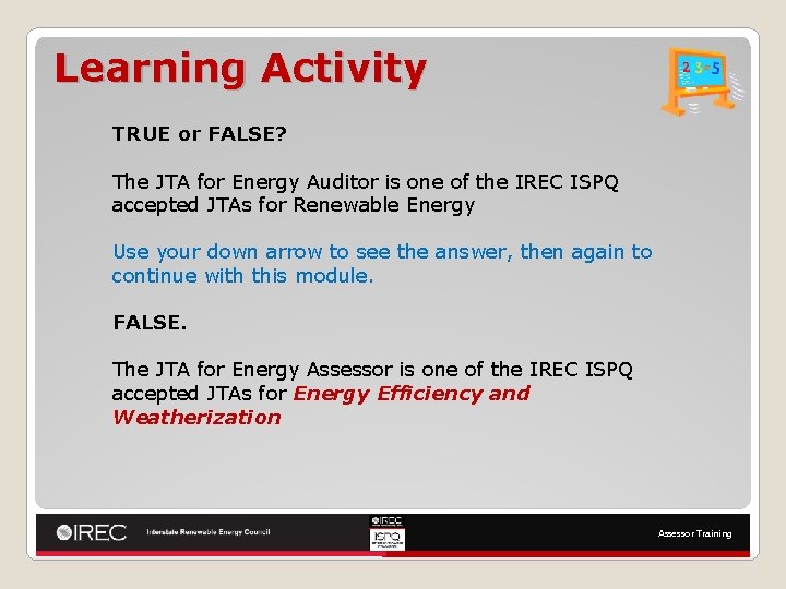 Learning Activity TRUE or FALSE? The JTA for Energy Auditor is one of the
