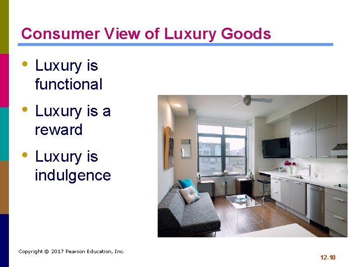 Consumer View of Luxury Goods • Luxury is functional • Luxury is a reward