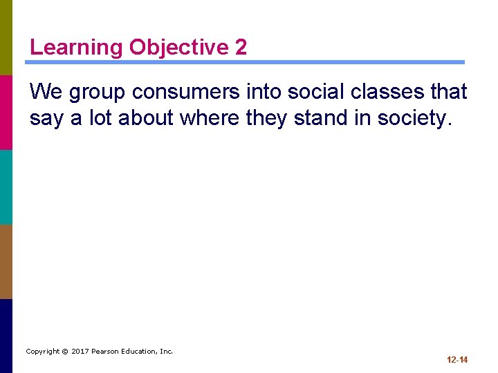 Learning Objective 2 We group consumers into social classes that say a lot about