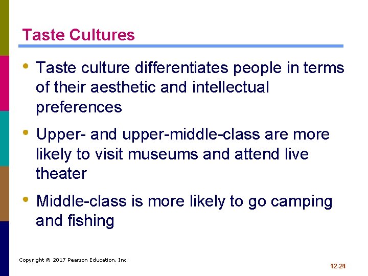 Taste Cultures • Taste culture differentiates people in terms of their aesthetic and intellectual