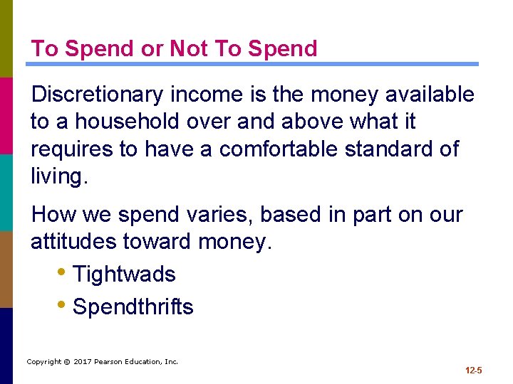 To Spend or Not To Spend Discretionary income is the money available to a