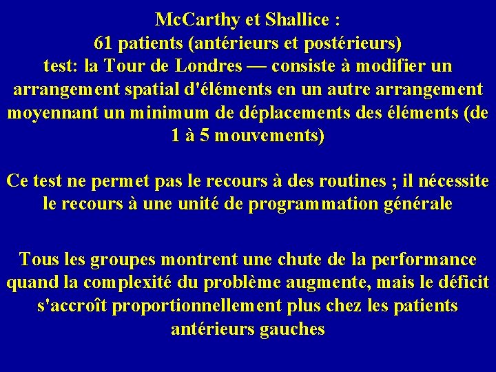 Mc. Carthy et Shallice : 61 patients (antérieurs et postérieurs) test: la Tour de