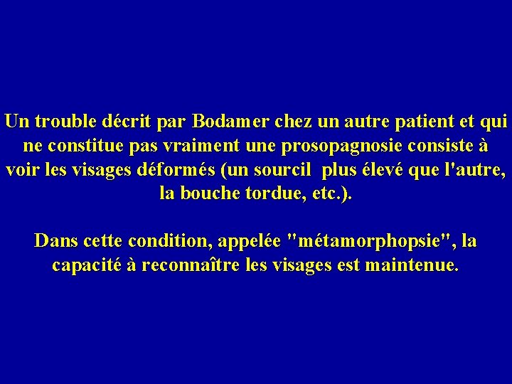 Un trouble décrit par Bodamer chez un autre patient et qui ne constitue pas