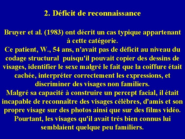 2. Déficit de reconnaissance Bruyer et al. (1983) ont décrit un cas typique appartenant