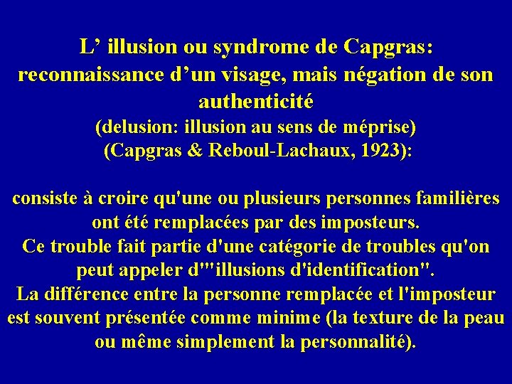L’ illusion ou syndrome de Capgras: reconnaissance d’un visage, mais négation de son authenticité