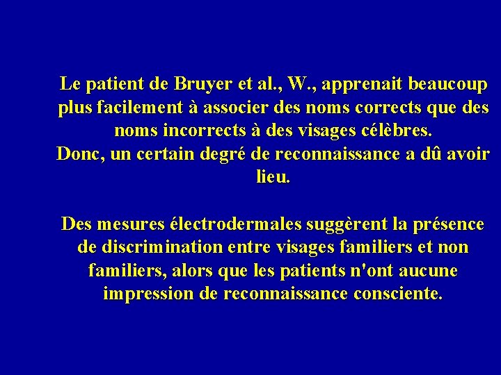 Le patient de Bruyer et al. , W. , apprenait beaucoup plus facilement à