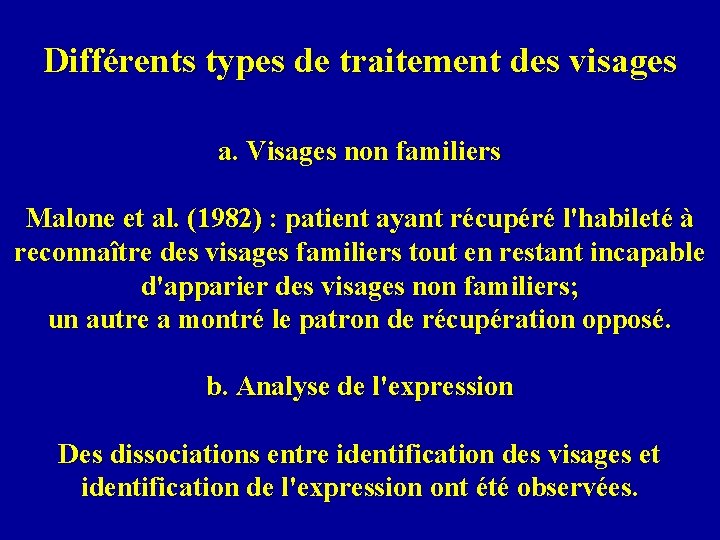 Différents types de traitement des visages a. Visages non familiers Malone et al. (1982)