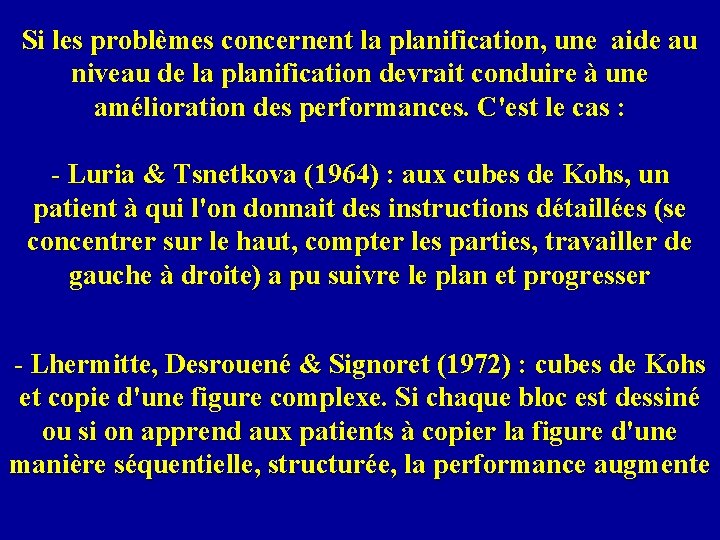 Si les problèmes concernent la planification, une aide au niveau de la planification devrait