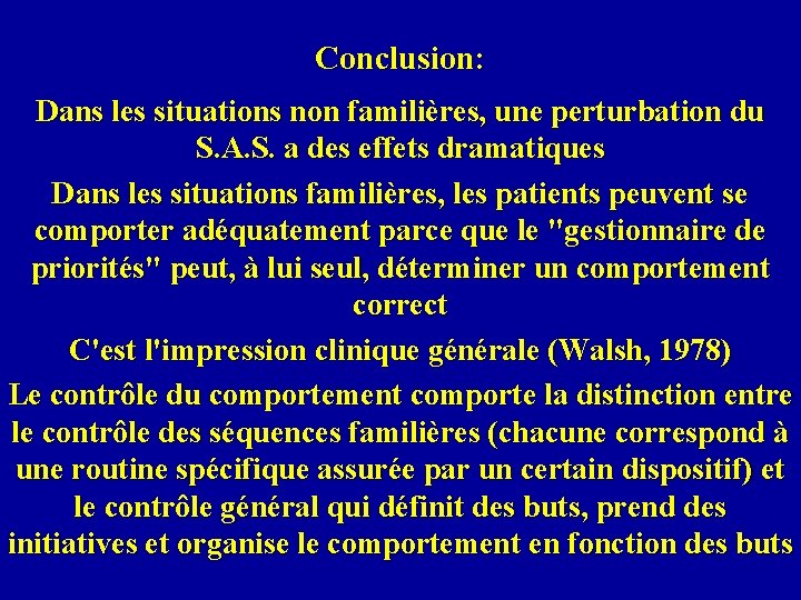 Conclusion: Dans les situations non familières, une perturbation du S. A. S. a des