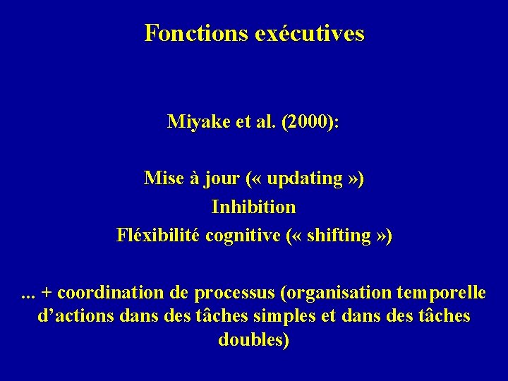 Fonctions exécutives Miyake et al. (2000): Mise à jour ( « updating » )