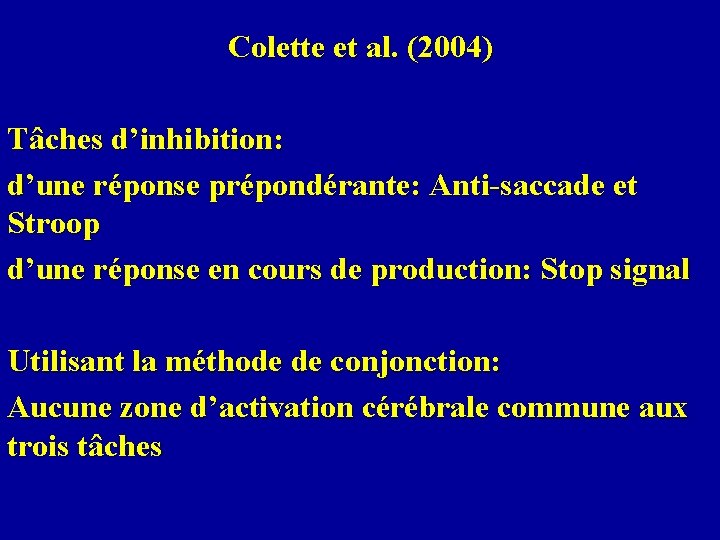 Colette et al. (2004) Tâches d’inhibition: d’une réponse prépondérante: Anti-saccade et Stroop d’une réponse