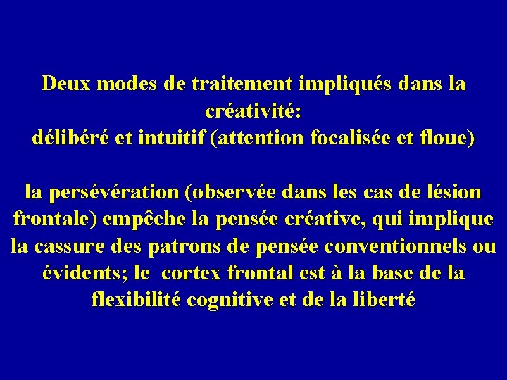 Deux modes de traitement impliqués dans la créativité: délibéré et intuitif (attention focalisée et