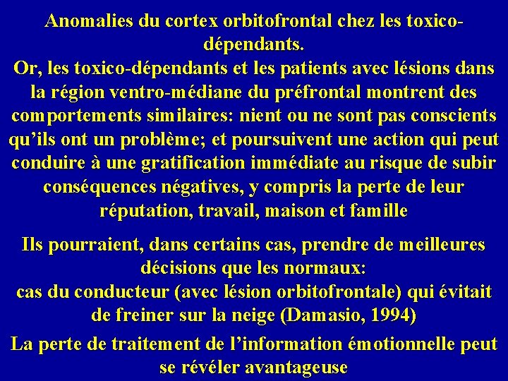 Anomalies du cortex orbitofrontal chez les toxicodépendants. Or, les toxico-dépendants et les patients avec