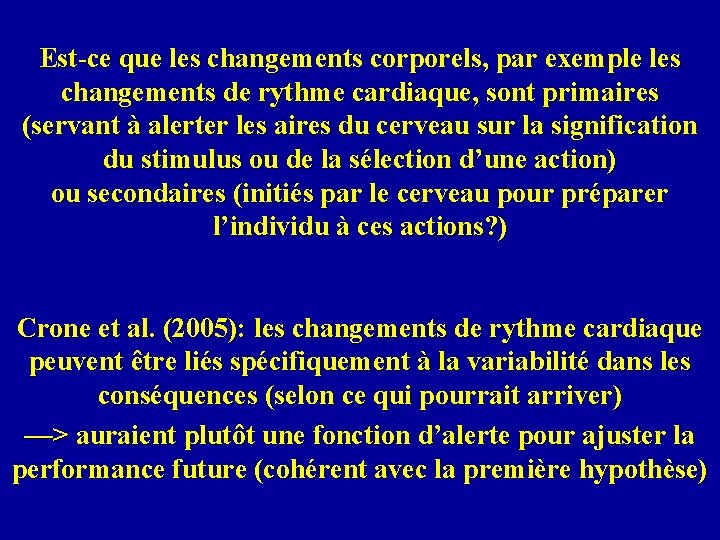 Est-ce que les changements corporels, par exemple les changements de rythme cardiaque, sont primaires